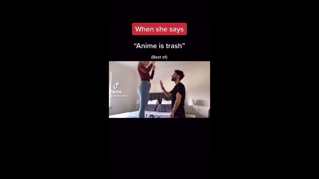 When she says “Anime is trash”